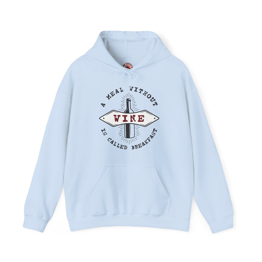 A Meal Without Wine Is Called Breakfast Hooded Sweatshirt
