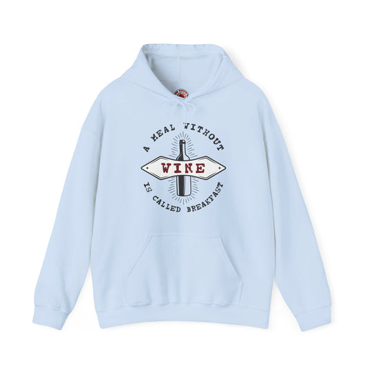 A Meal Without Wine Is Called Breakfast Hooded Sweatshirt