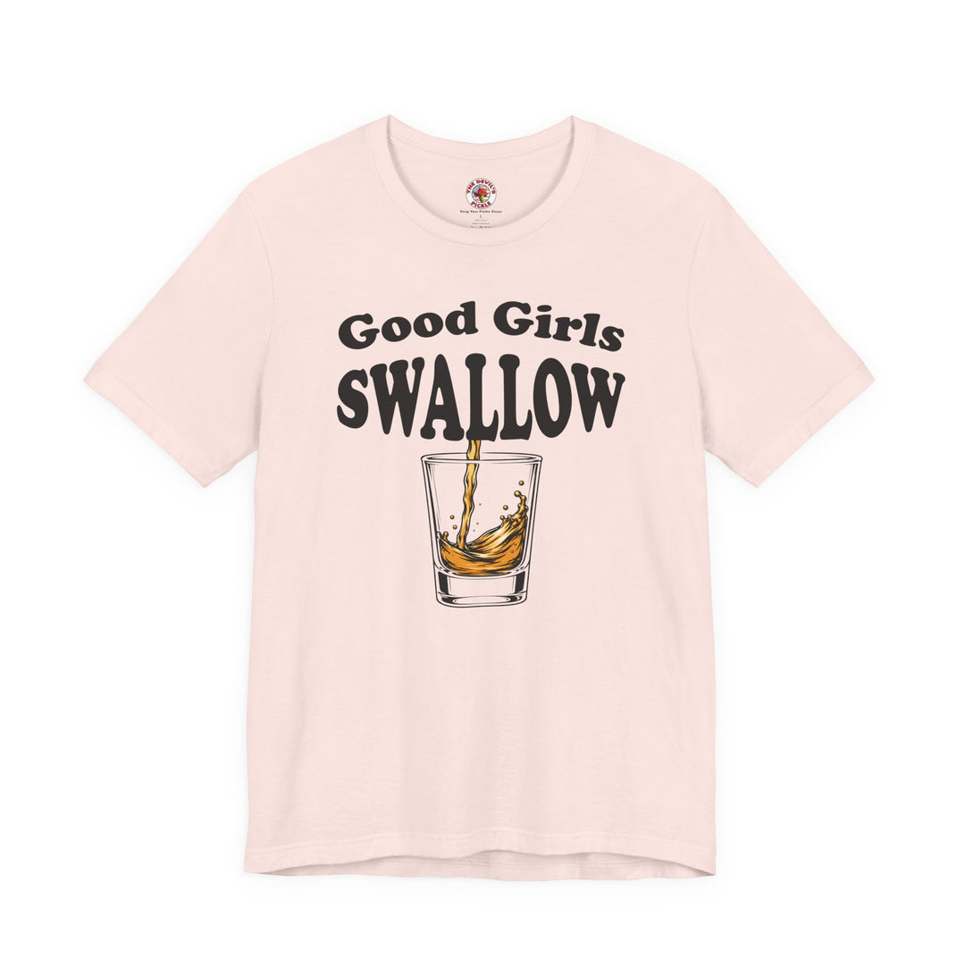 Good Girls Swallow T-Shirt