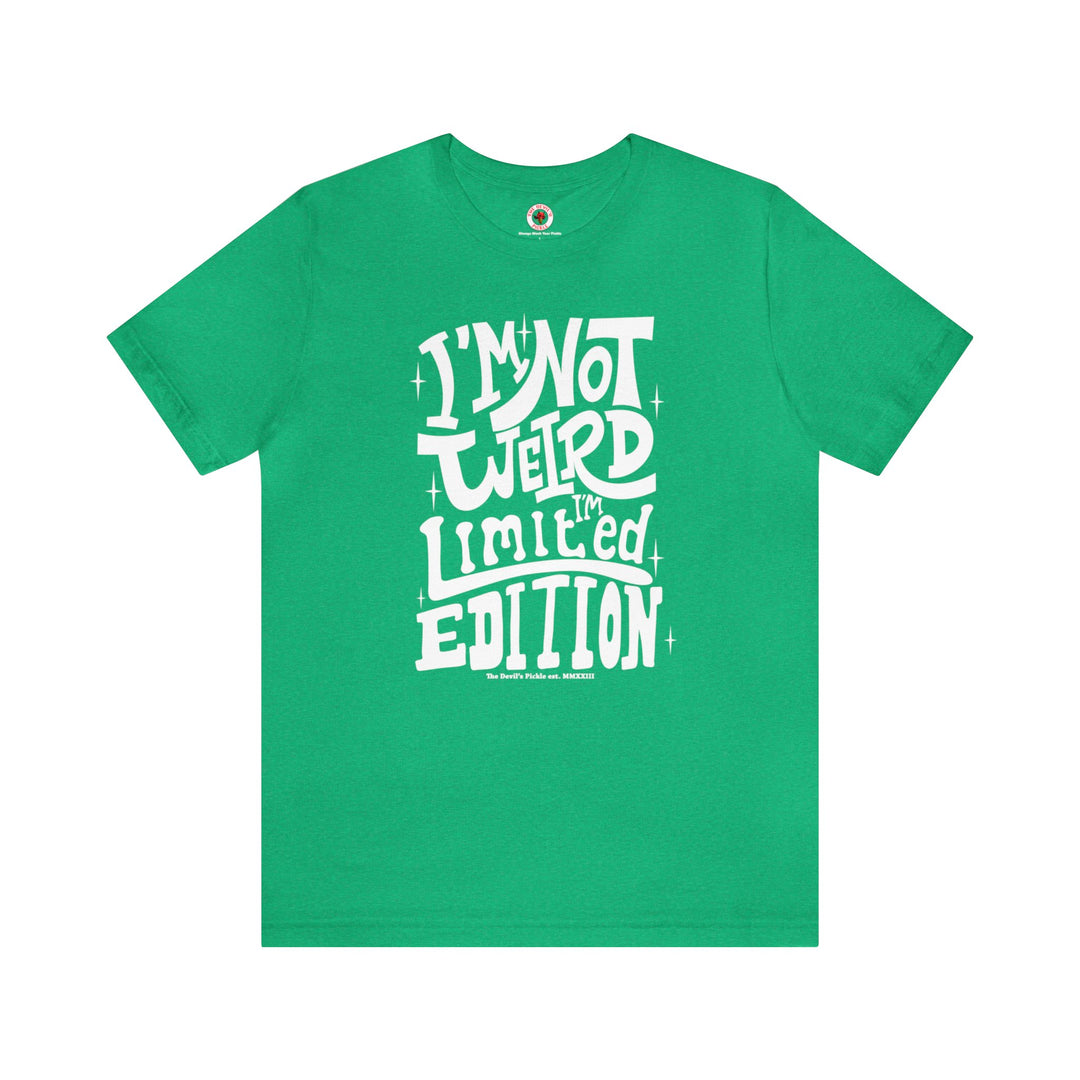 I'm Not Weird I'm Limited Edition T-Shirt