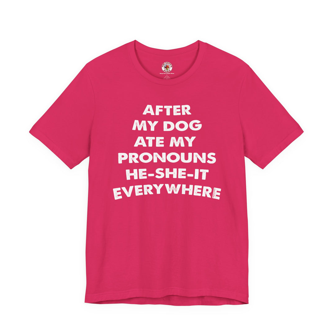 After My Dog Ate My Pronouns T-Shirt