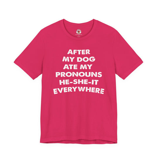 After My Dog Ate My Pronouns T-Shirt