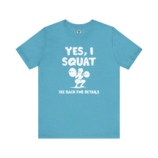 Yes, I Squat T-Shirt