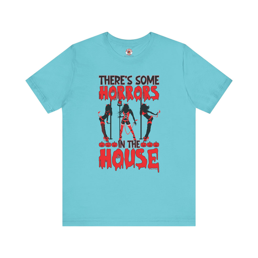 There's Some Horrors In The House T-Shirt