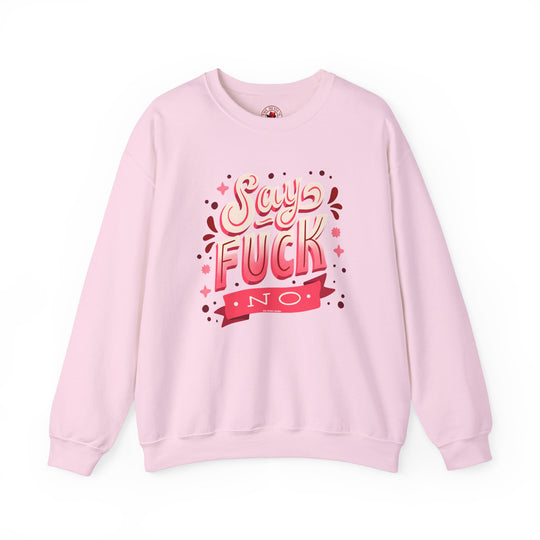 Say Fuck No Crewneck Sweatshirt