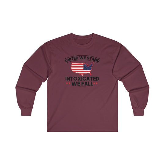 United We Stand Intoxicated We Fall Long Sleeve Tee