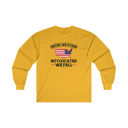 United We Stand Intoxicated We Fall Long Sleeve Tee