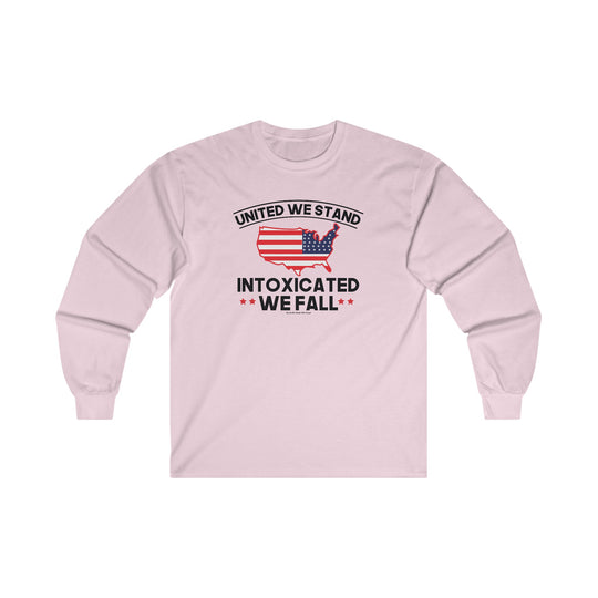 United We Stand Intoxicated We Fall Long Sleeve Tee