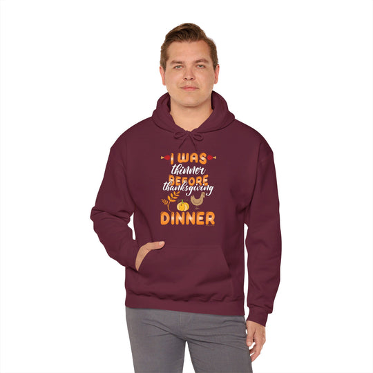 I Was Thinner Before Thanksgiving Dinner Hooded Sweatshirt