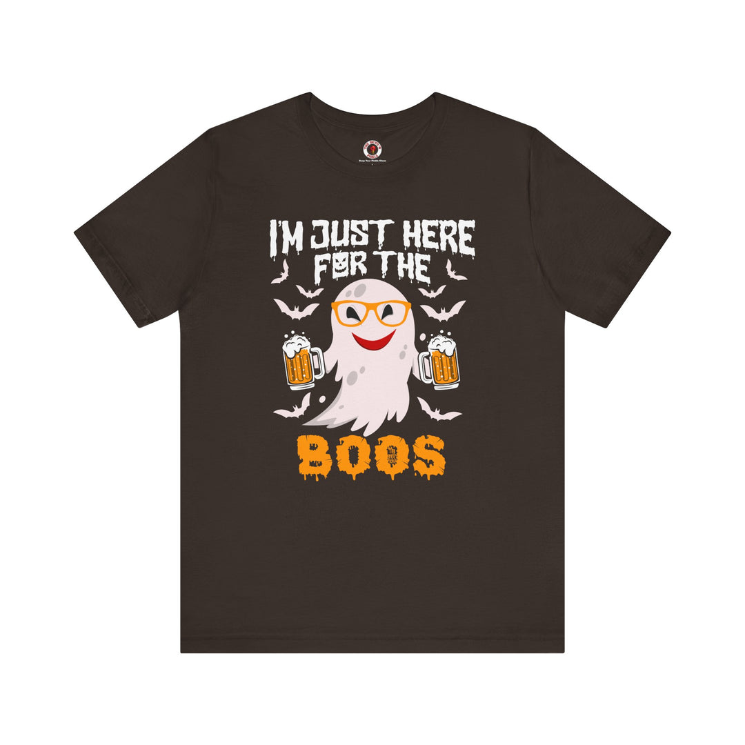 I'm Just Here For The Boos T-Shirt