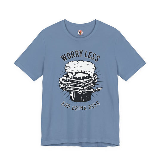 Worry Less and Drink Beer T-Shirt
