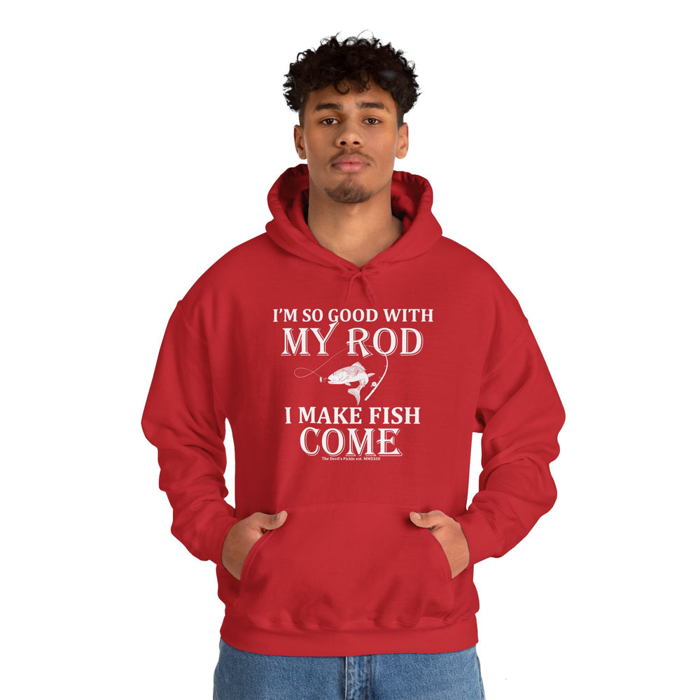 I'm So Good With My Rod Hooded Sweatshirt