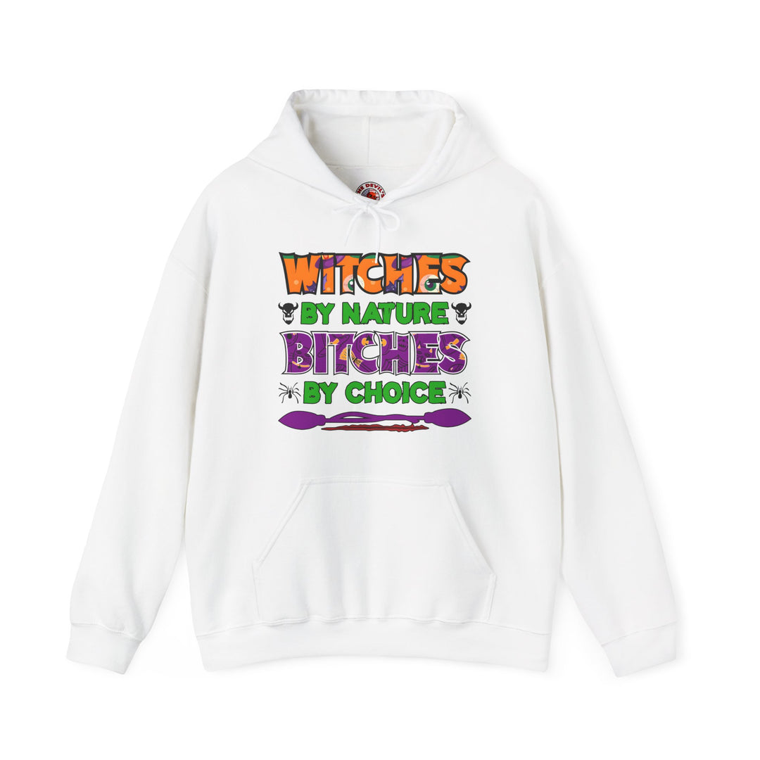 Witches By Nature Bitches By Choice Hooded Sweatshirt