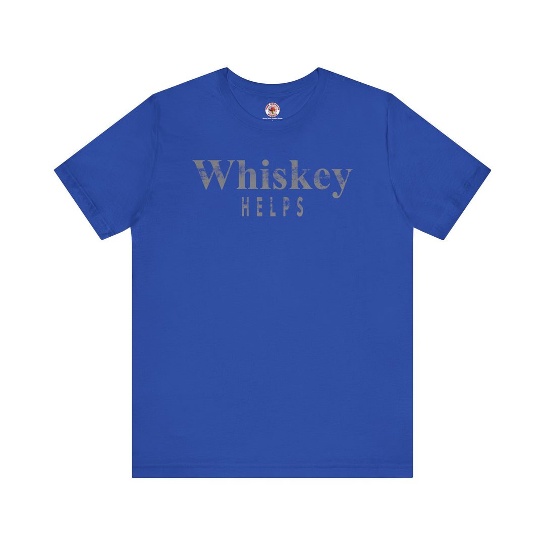 Whiskey Helps T-Shirt