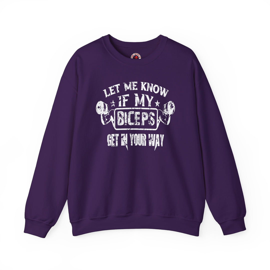 Let Me Know If My Biceps Get In Your Way Crewneck Sweatshirt