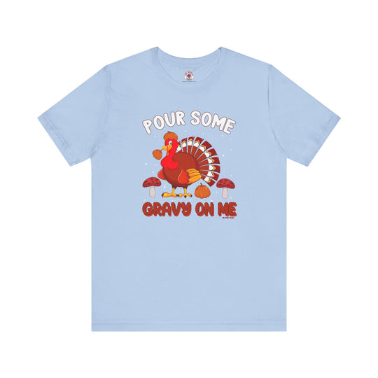 Pour Some Gravy On Me T-Shirt