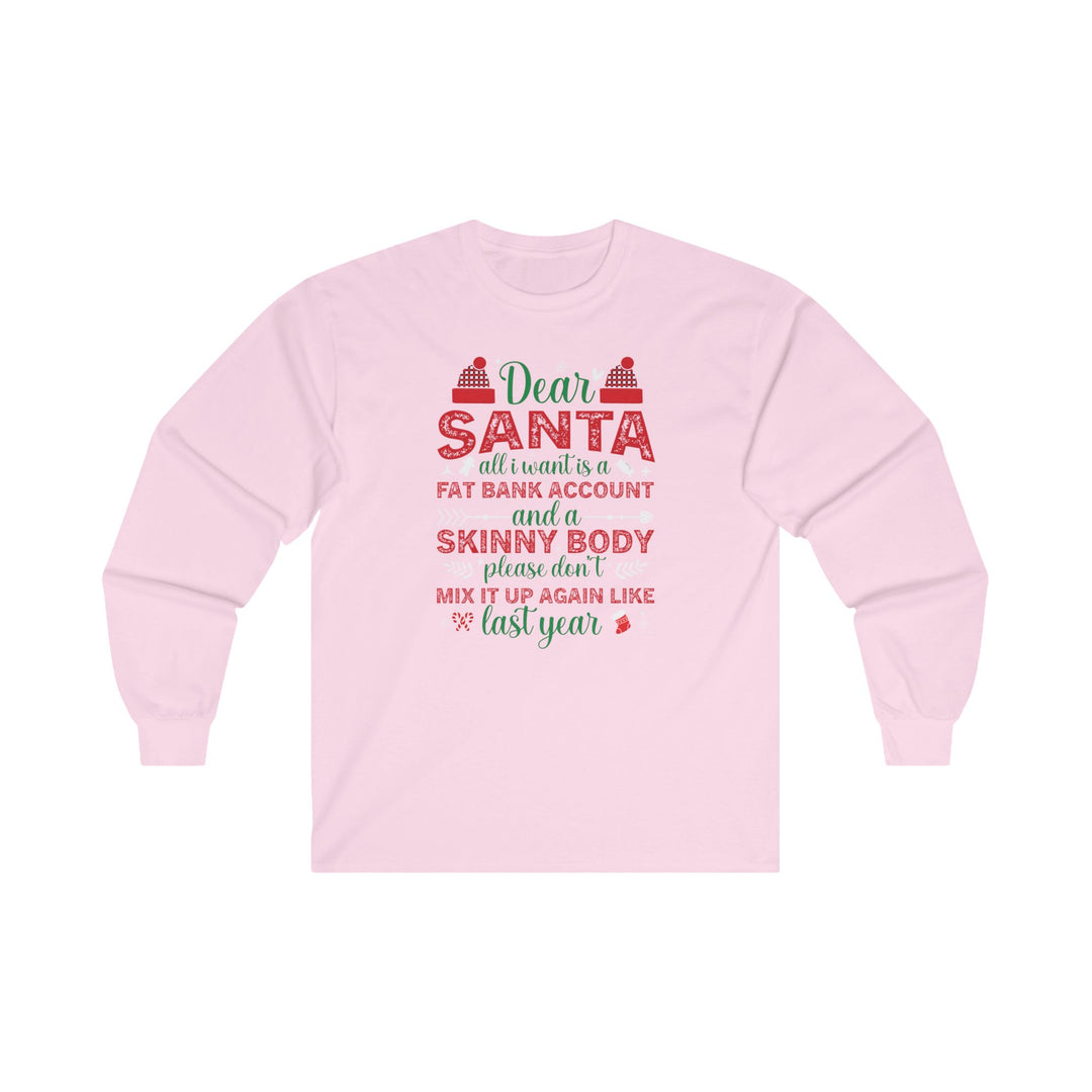 Dear Santa All I Want Is a Fat Bank Account Long Sleeve Tee