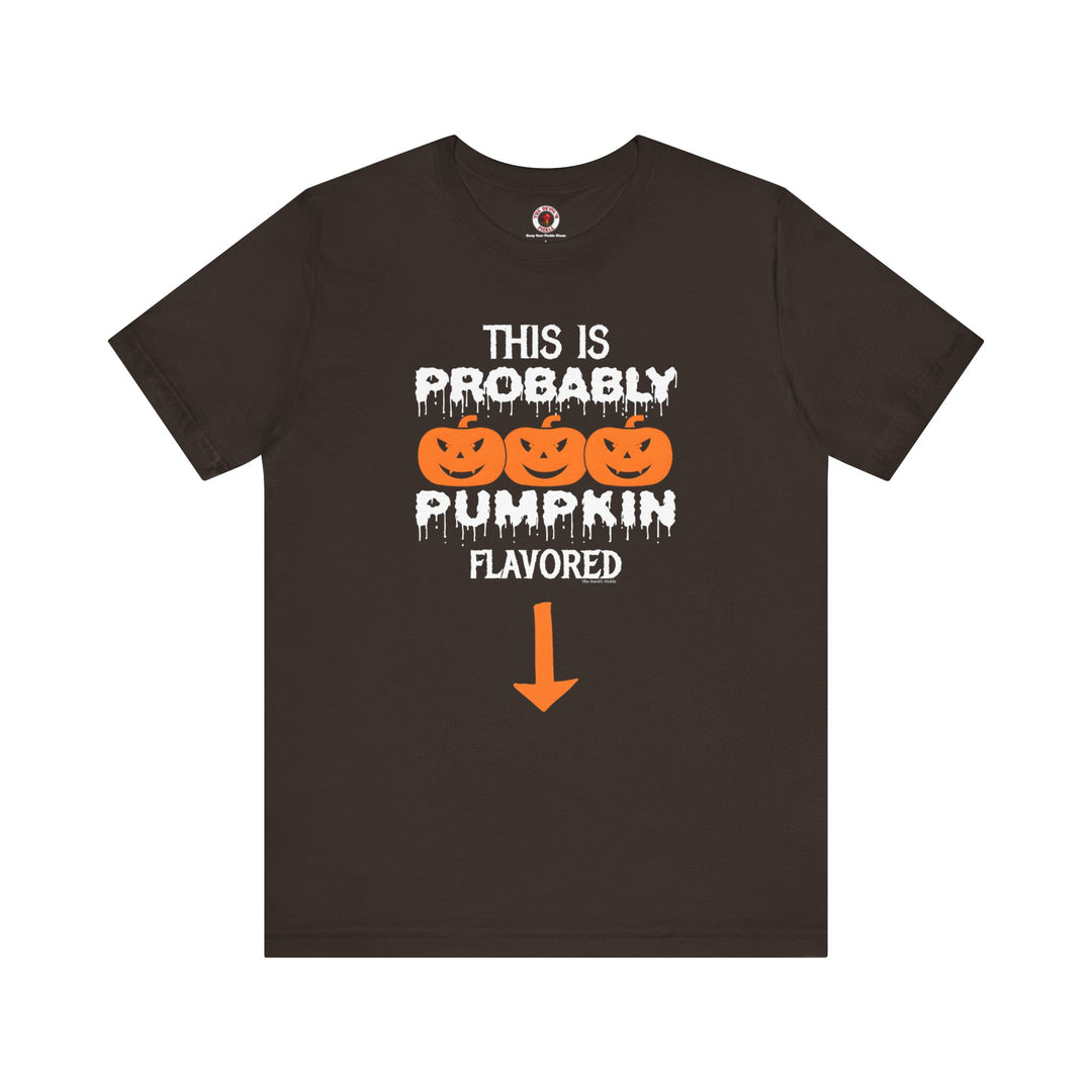 This is Probably Pumpkin Flavored T-Shirt