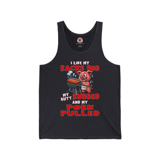 I Like My Racks Big My Butt Rubbed and My Pork Pulled Tank Top