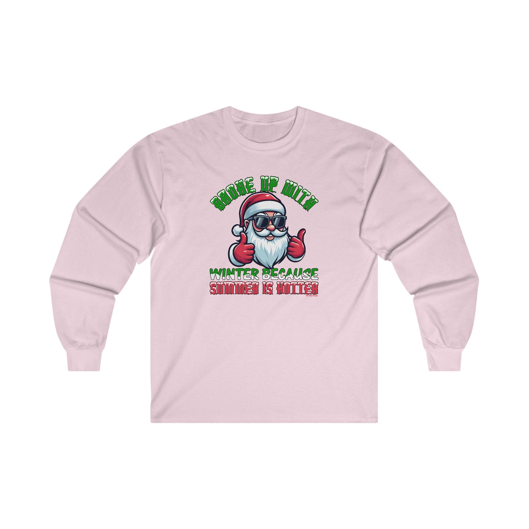 Broke Up With Winter Because Summer Is Hotter Long Sleeve Tee