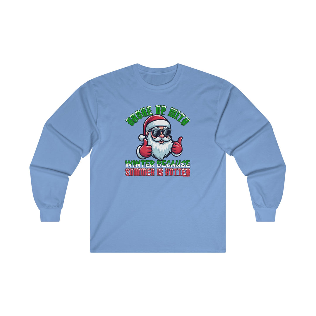 Broke Up With Winter Because Summer Is Hotter Long Sleeve Tee