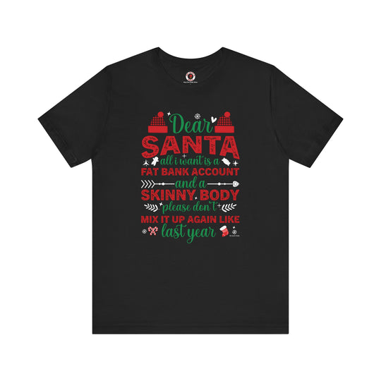 Dear Santa All I Want Is a Fat Bank Account T-Shirt