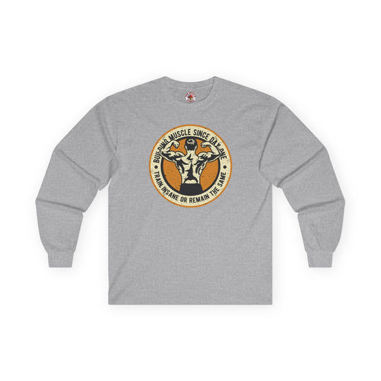 Building Muscle Since Day One Long Sleeve Tee