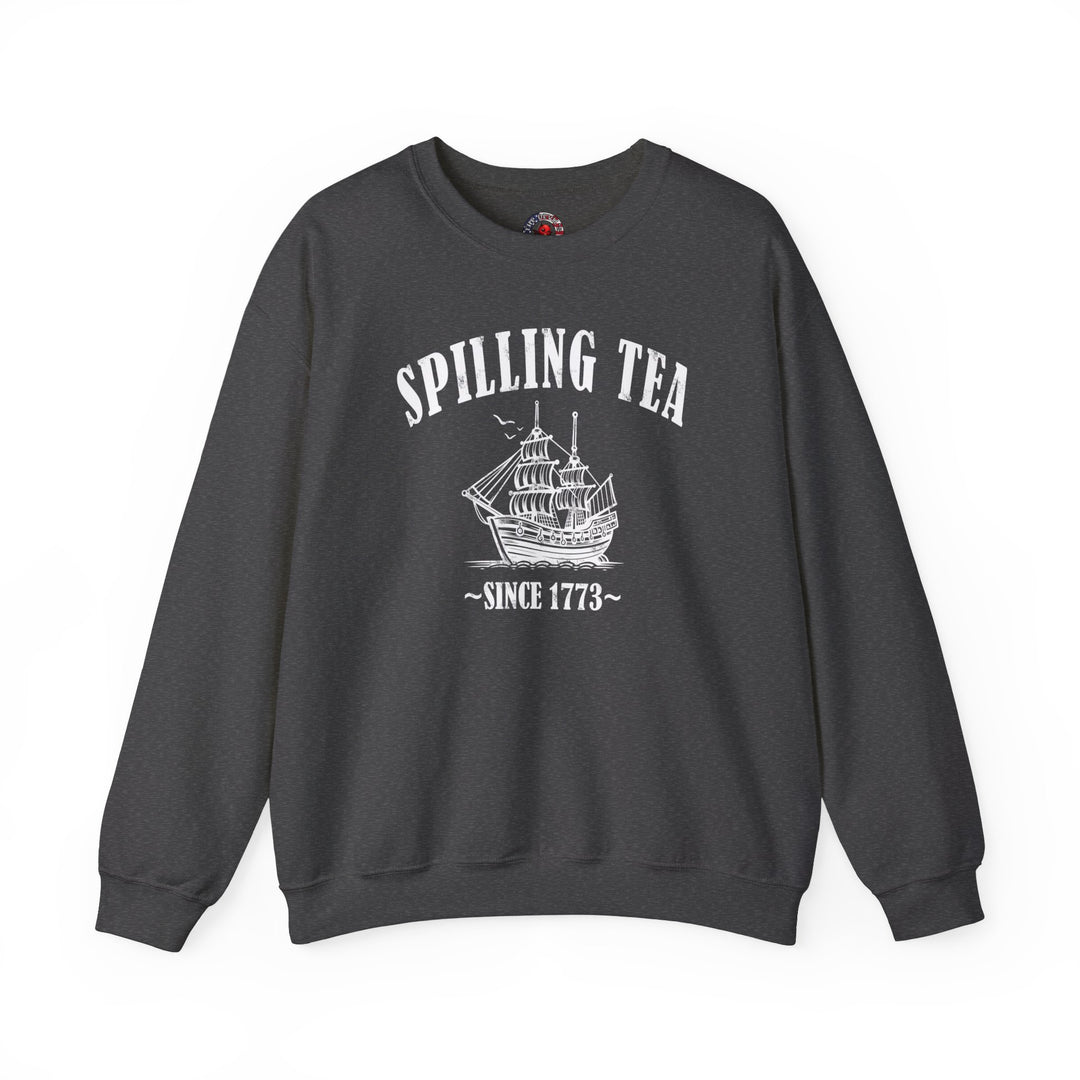 Spilling Tea Since 1773 Crewneck Sweatshirt