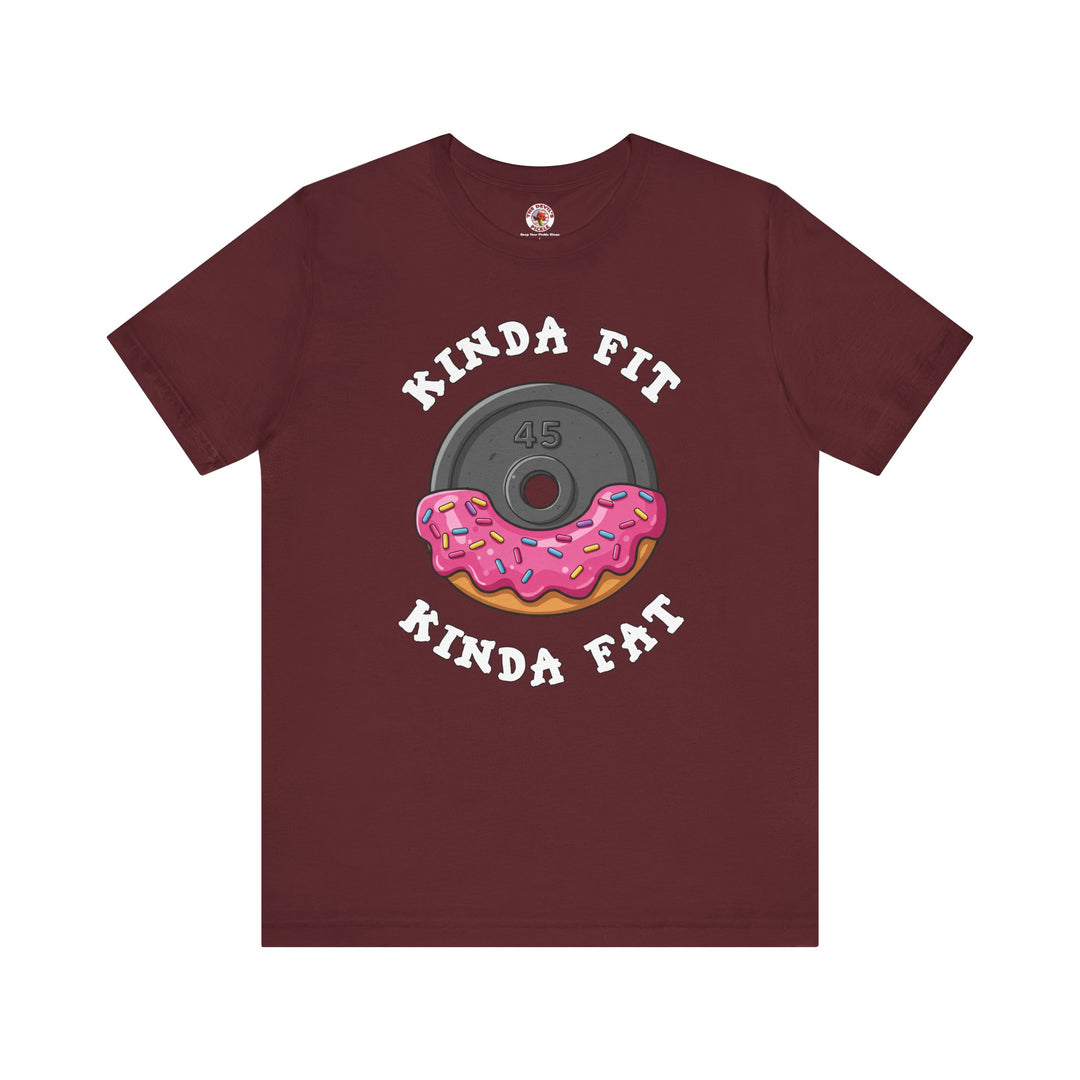 Kinda Fit, Kinda Fat T-Shirt