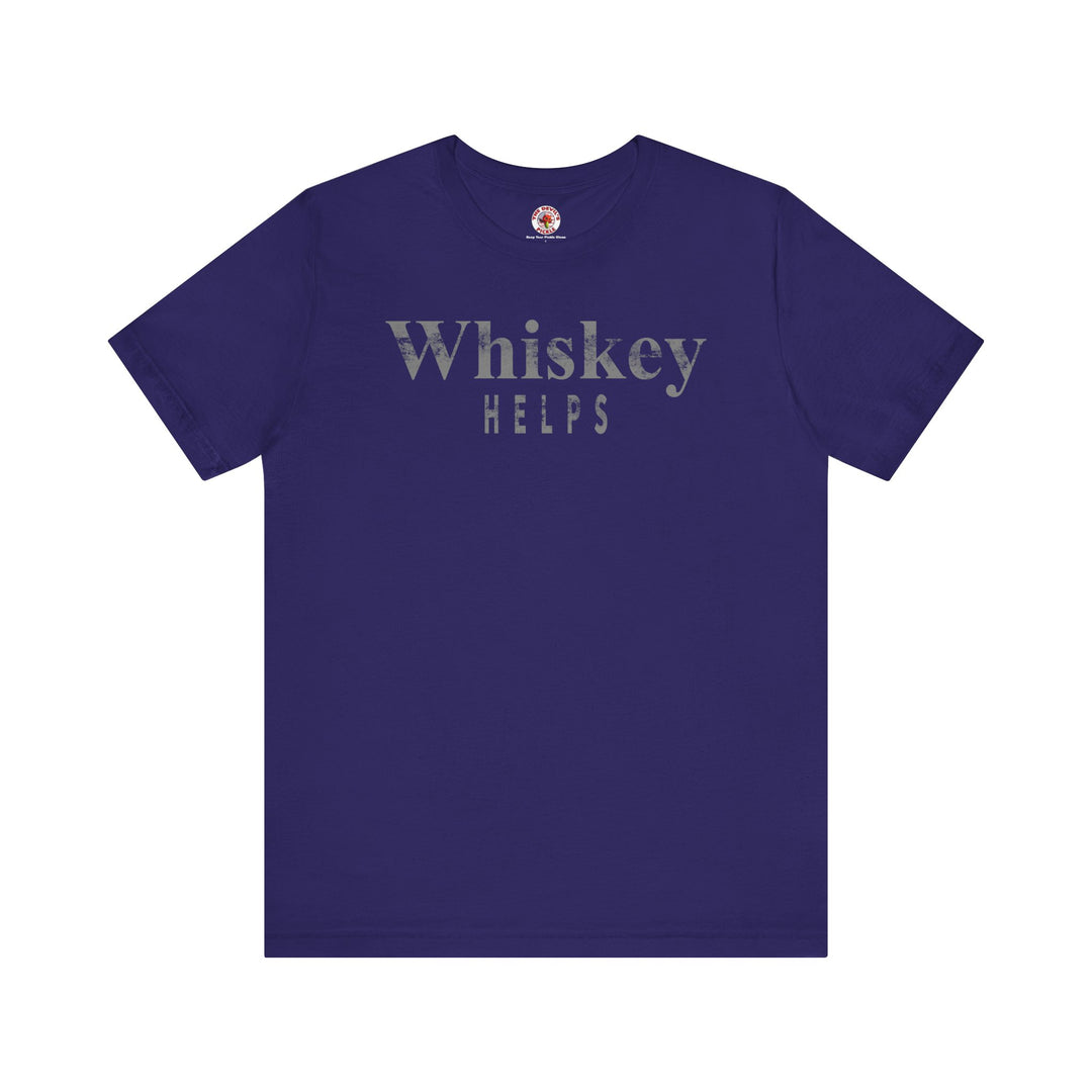 Whiskey Helps T-Shirt