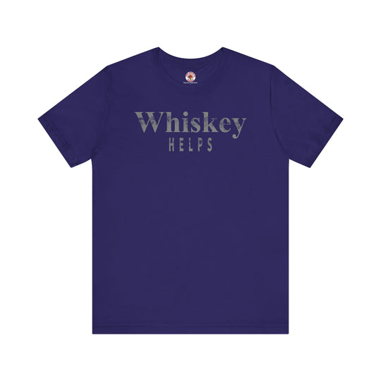 Whiskey Helps T-Shirt