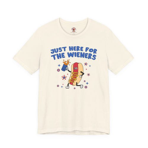 Just Here For The Wieners T-Shirt