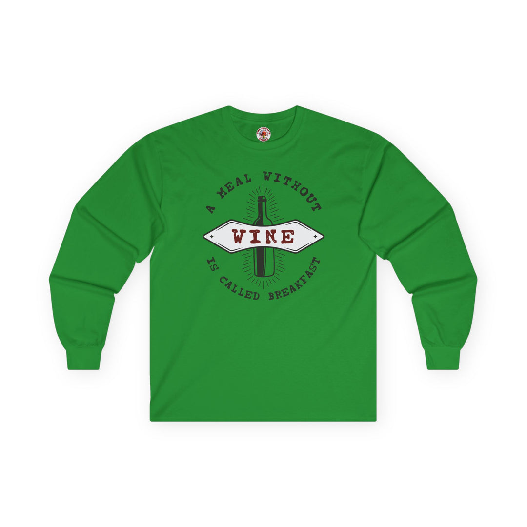 A Meal Without Wine Is Called Breakfast Long Sleeve Tee