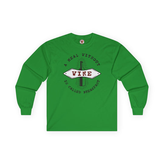 A Meal Without Wine Is Called Breakfast Long Sleeve Tee