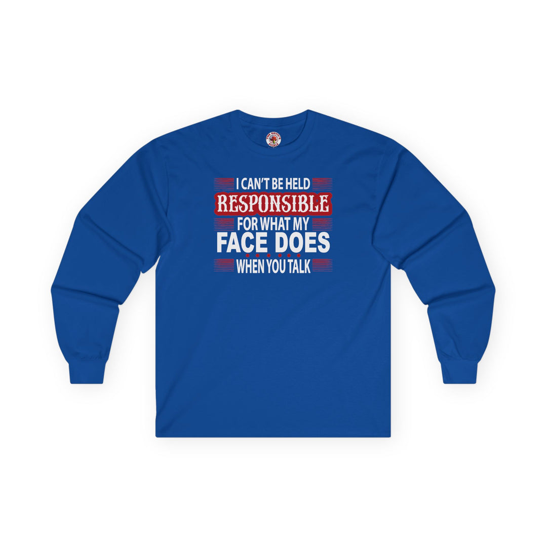 I Can't Be Held Responsible Long Sleeve Tee