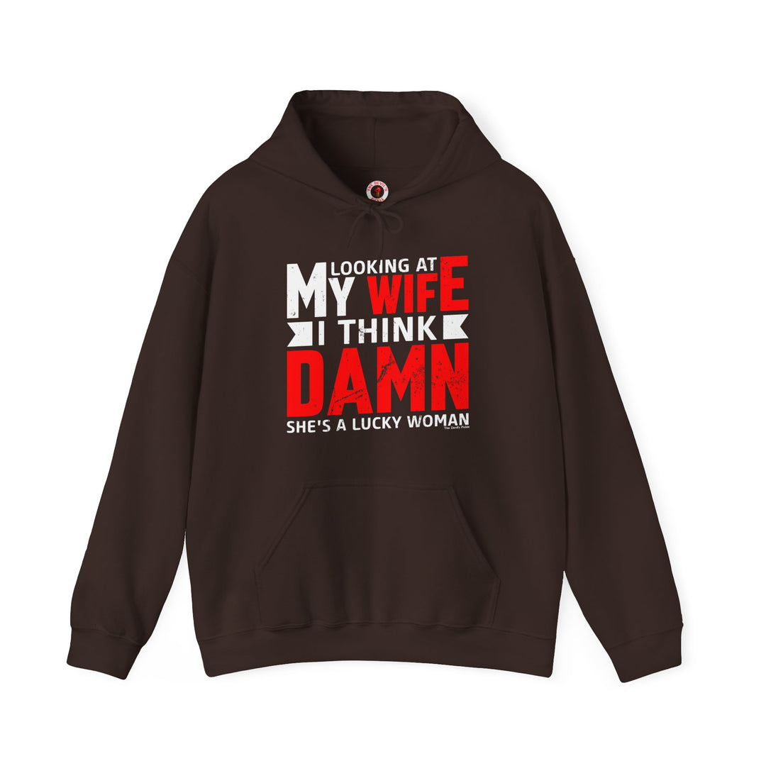 Looking At My Wife I Think Damn Hooded Sweatshirt