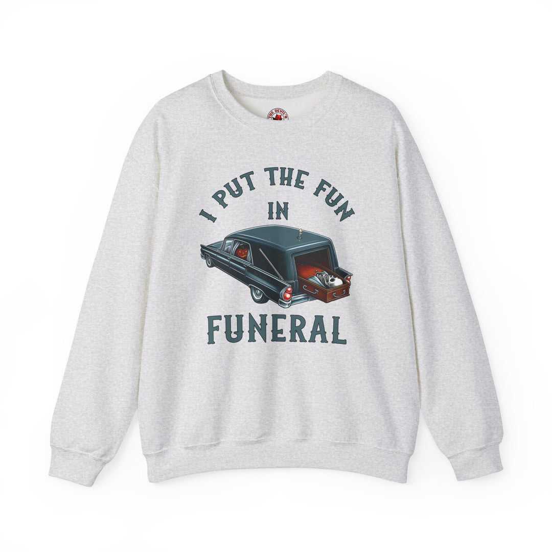 I Put The Fun In Funeral Crewneck Sweatshirt