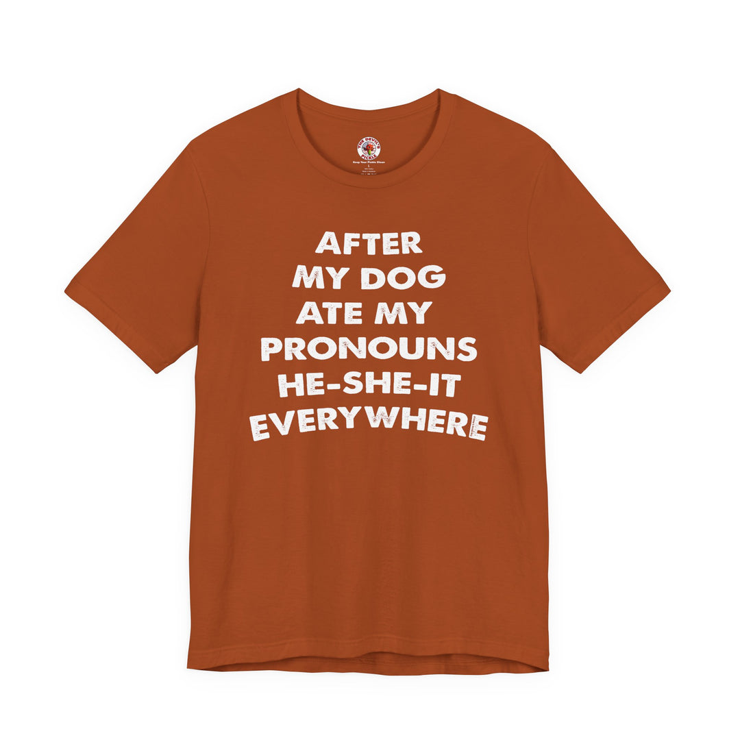 After My Dog Ate My Pronouns T-Shirt
