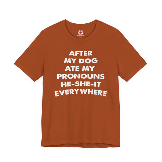 After My Dog Ate My Pronouns T-Shirt