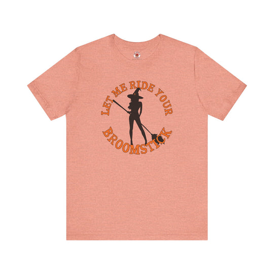 Let Me Ride Your Broomstick T-Shirt