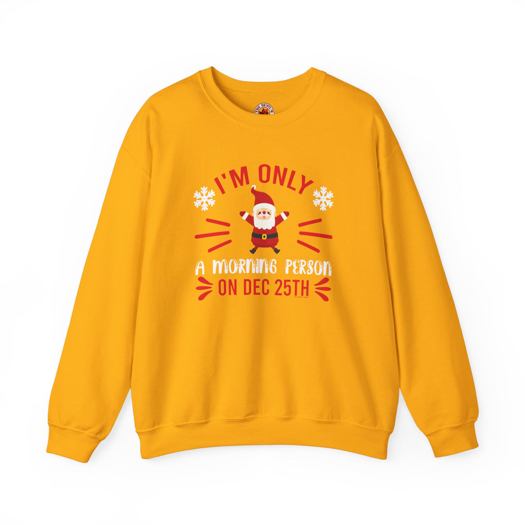 I'm Only A Morning Person On Dec 25th Crewneck Sweatshirt