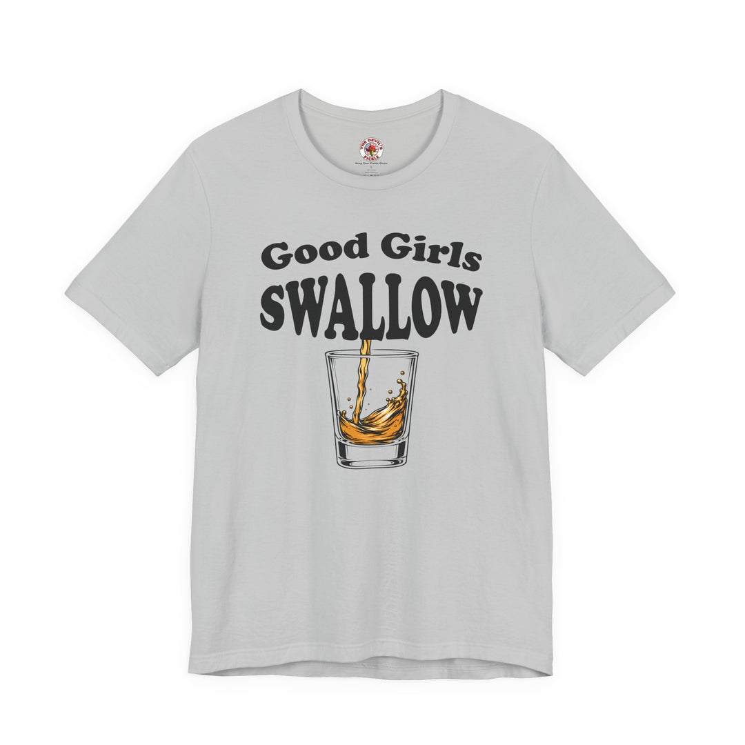 Good Girls Swallow T-Shirt