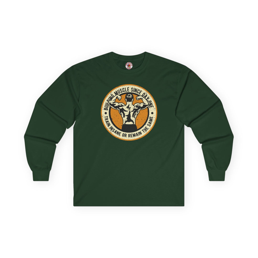 Building Muscle Since Day One Long Sleeve Tee