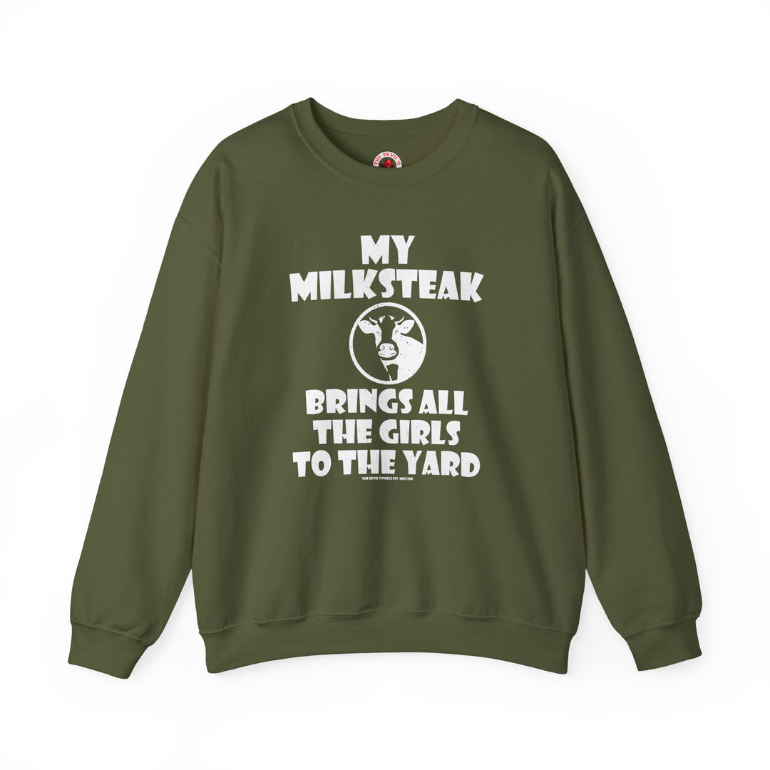 My Milksteak Brings All The Girls To The Yard Crewneck Sweatshirt