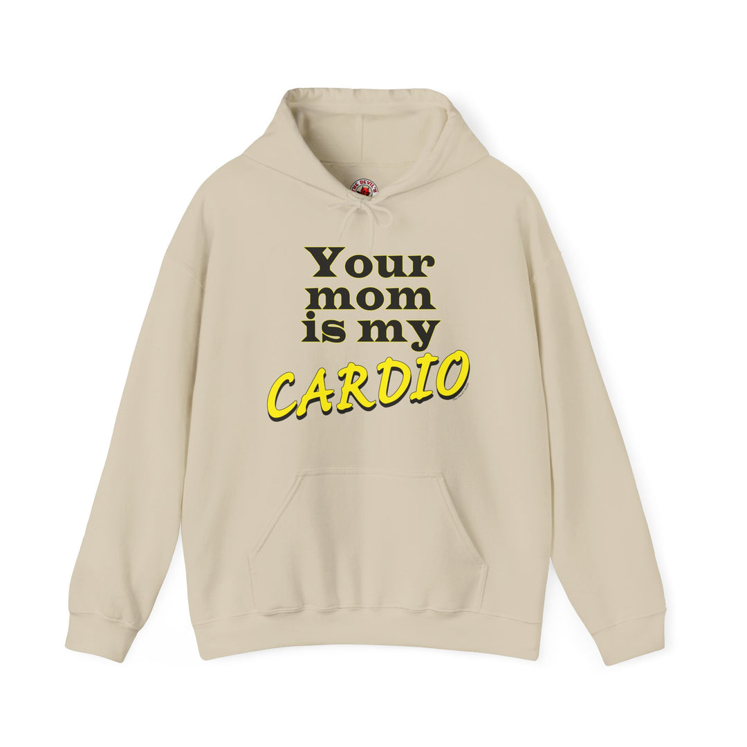 Your Mom is My Cardio Hooded Sweatshirt