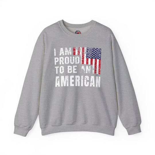 I Am Proud To Be An American Crewneck Sweatshirt