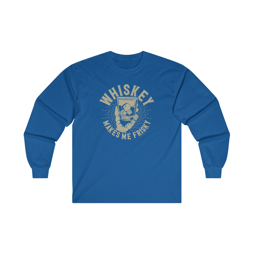 Whiskey Makes Me Frisky Long Sleeve Tee