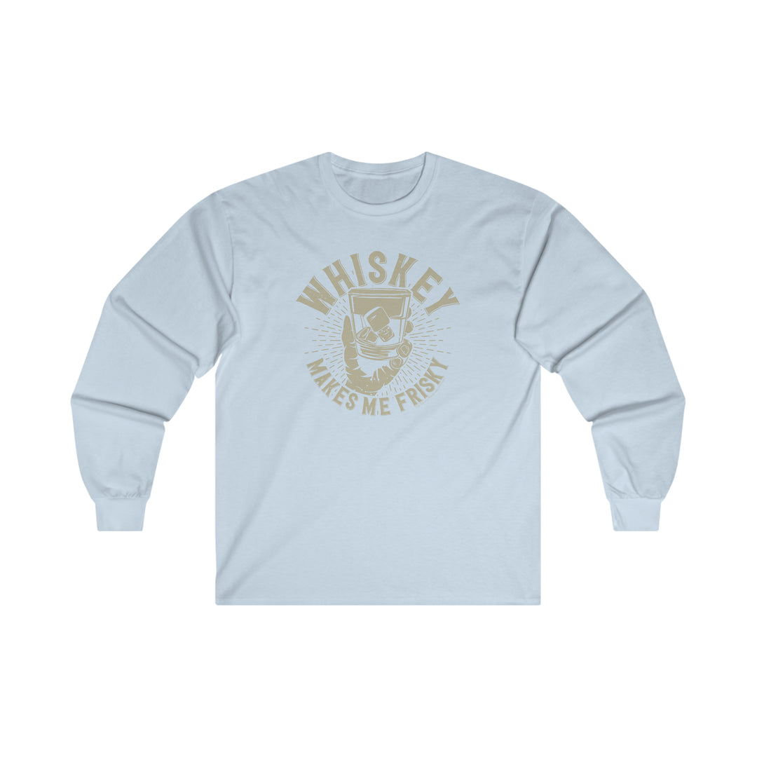 Whiskey Makes Me Frisky Long Sleeve Tee