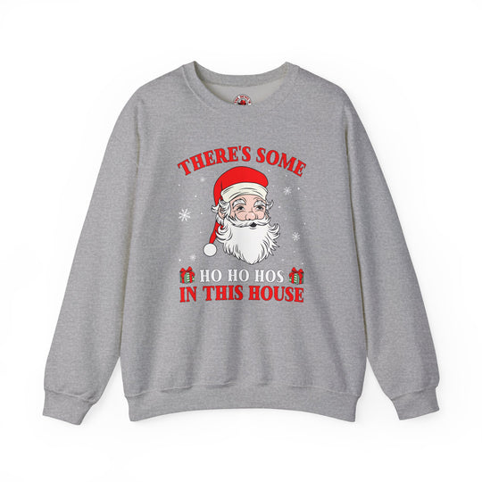 There's Some Ho Ho Ho's In This House Crewneck Sweatshirt