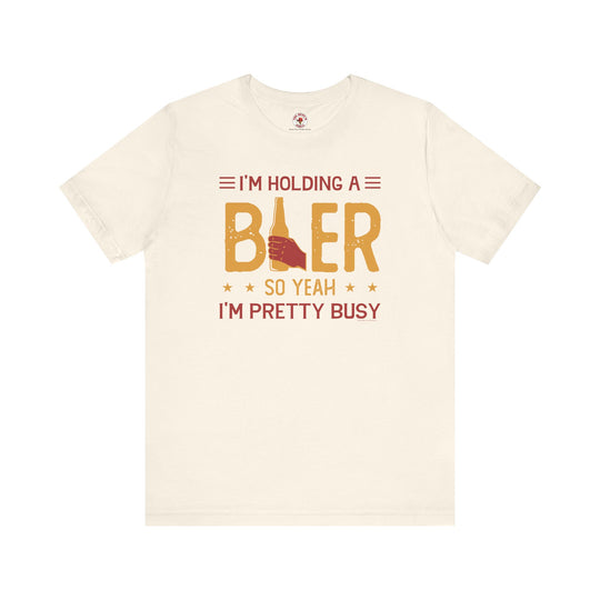 I'm Holding A Beer T-Shirt